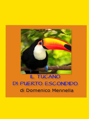 cover image of IL TUCANO DI PUERTO ESCONDIDO